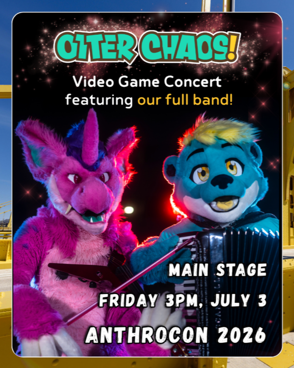 Otter Chaos! Video Game Concert - Anthrocon 2026, Friday July 3rd at 3:00pm.